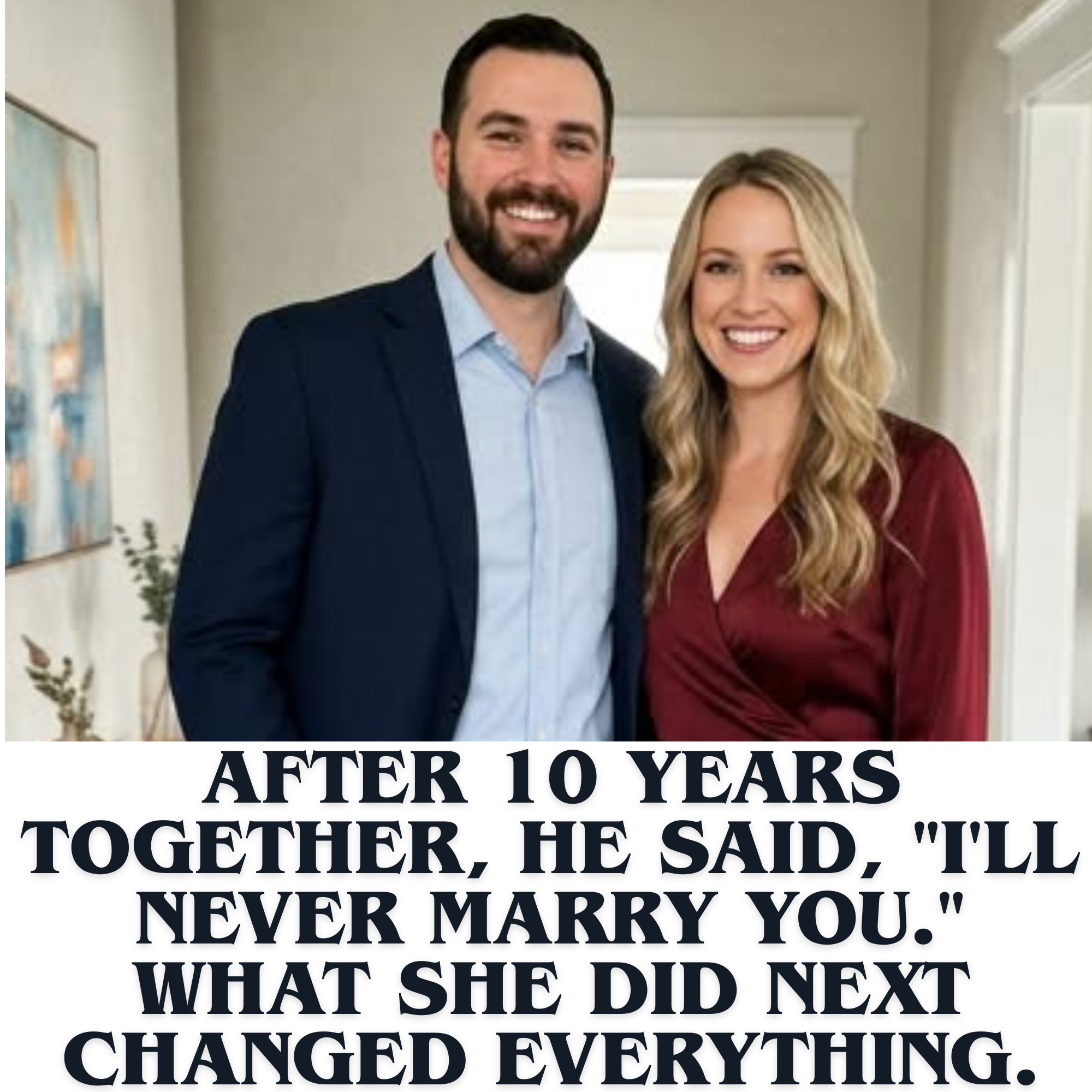 After 10 Years Together, He Said, "I'll Never Marry You." What She Did Next Changed Everything.